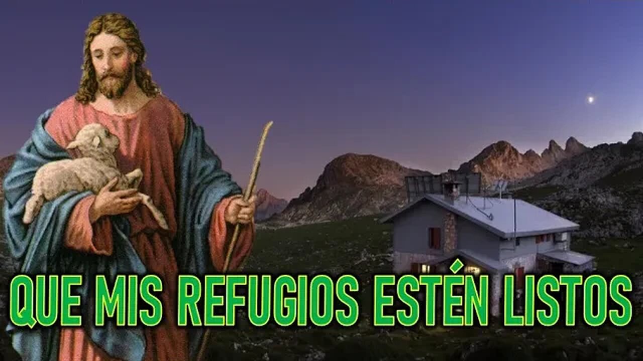 QUE MIS REFUGIOS ESTÉN LISTOS - MENSAJE DE JESÚS A MIRIAM CORSINI