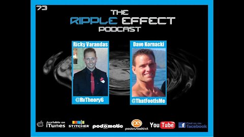 The Ripple Effect Podcast # 73 (Ricky & Dave)