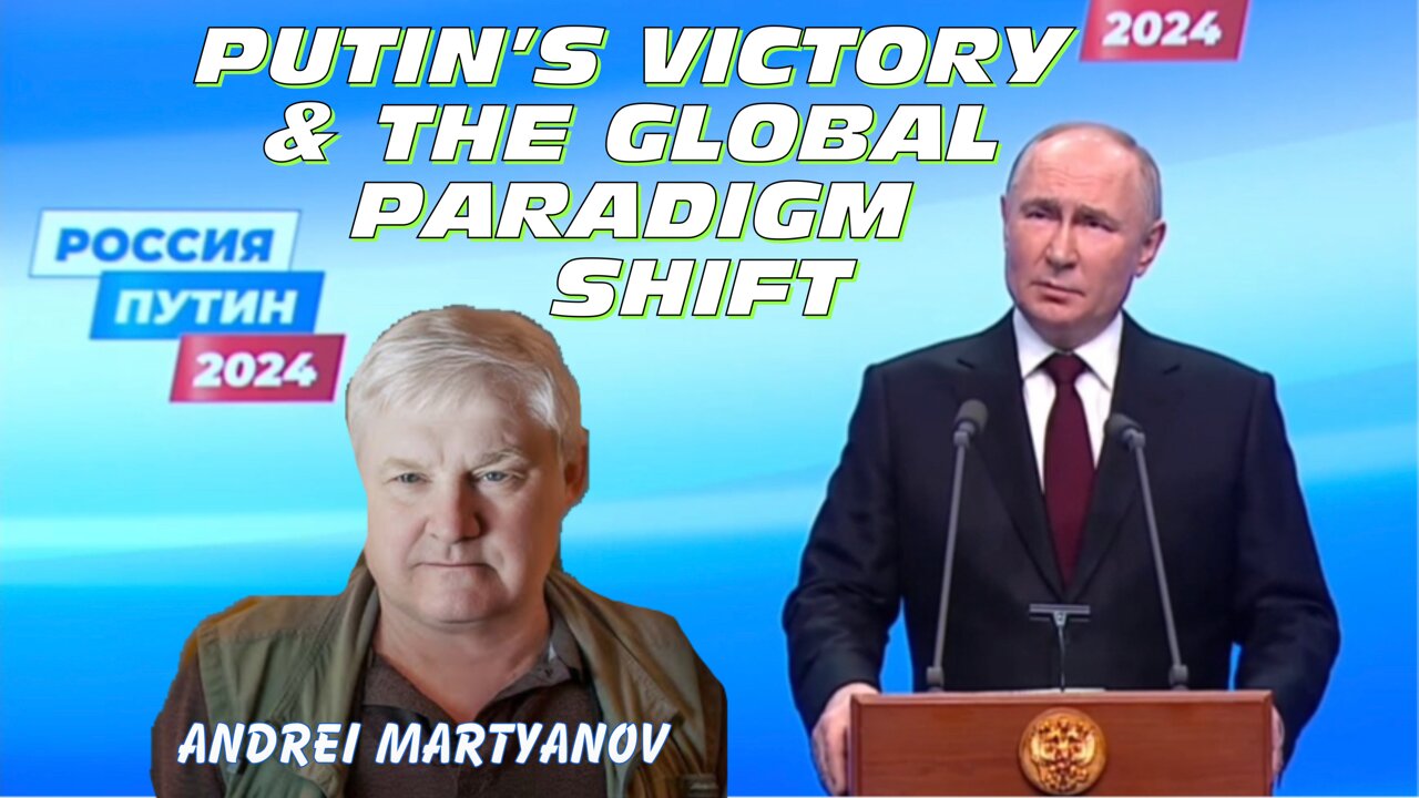 Putin's Victory and The Global Paradigm Shift