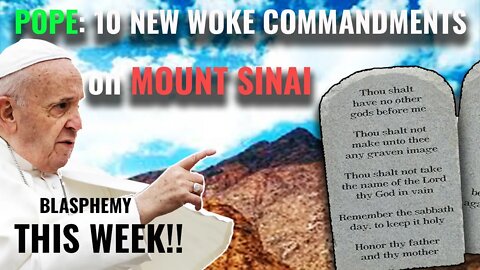 THIS WEEK: Pope Declares NEW 10 Commandments on MOUNT SINAI - Dangerous Blaspemy