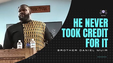 He Never Took Credit For It || Brother Daniel Muir