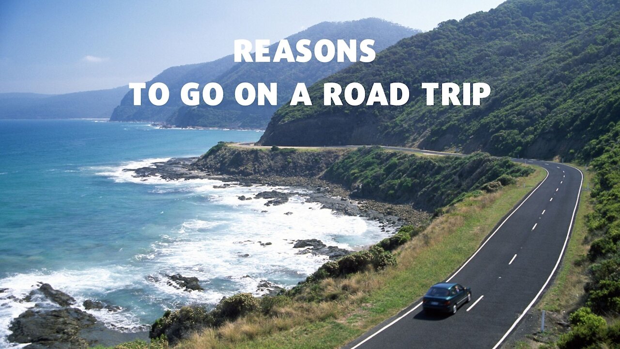 Reasons To Go On A Road Trip