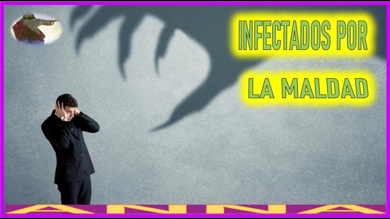 INFECTADOS POR LA MALDAD - MENSAJE DE JESUCRISTO REY A ANNA