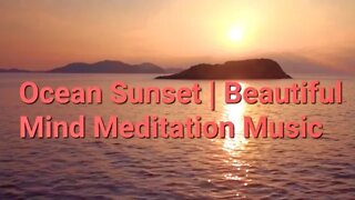 1 Hour Of Ocean Sunset | Beautiful Mind Meditation Music | #meditation #music @Meditation Channel