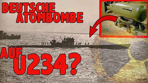 U234 Hitlers letztes U-Boot und die deutsche Atombombe der US-Amerikaner