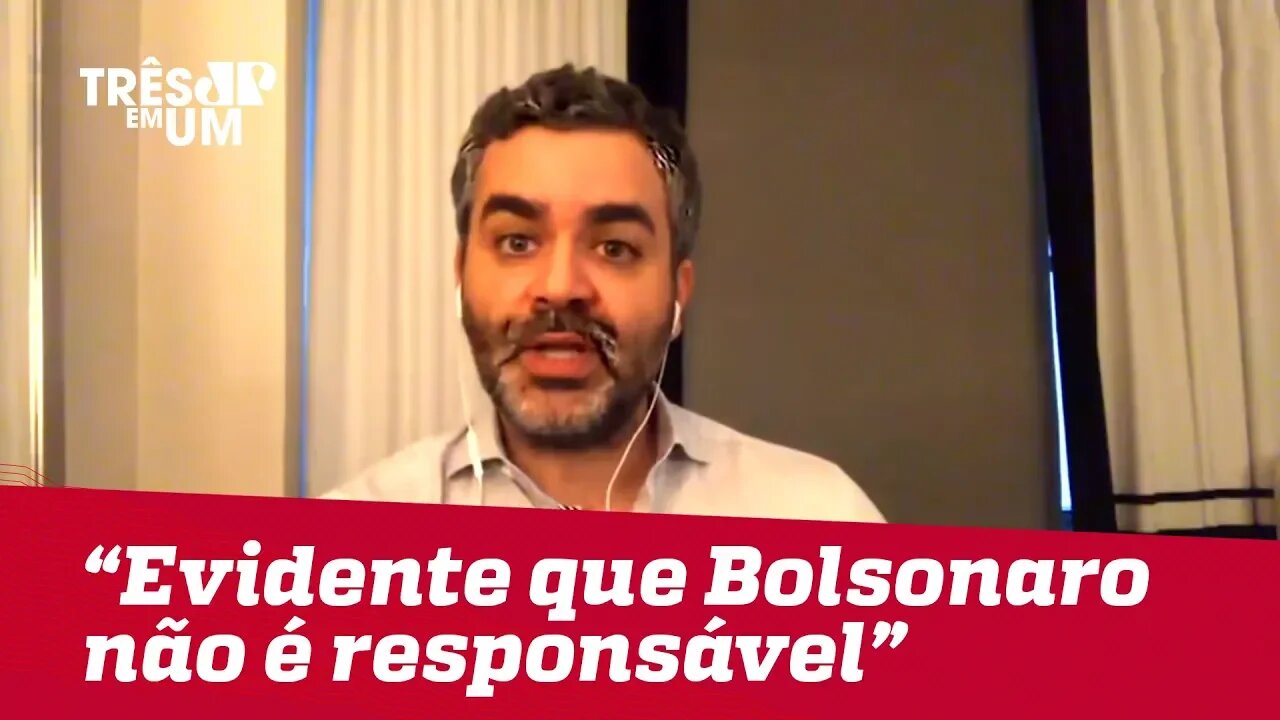 Carlos Andreazza: "É evidente que Bolsonaro não é responsável por esses atos de barbárie"