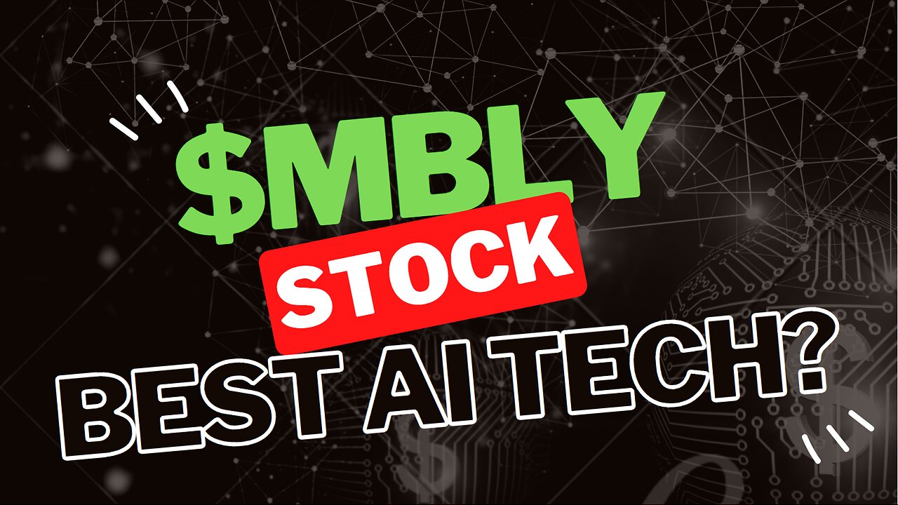 $MBLY - BEST AI TECH STOCK?!?