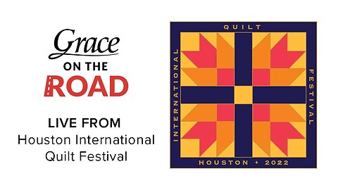 Grace Company, Live from the International Quilt Festival in Houston