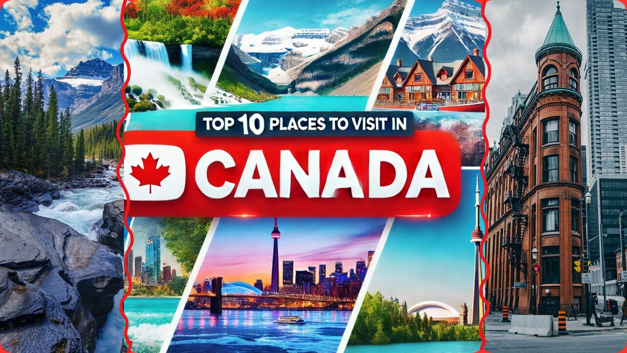 Top 10 Best Places to Visit in Canada