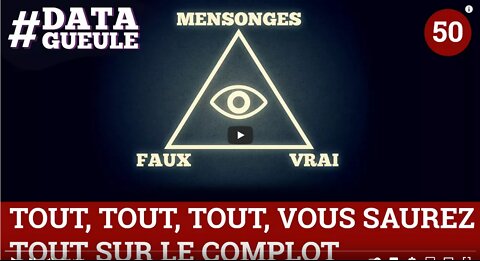 Tout, tout, tout, vous saurez tout sur le complot - #DATAGUEULE