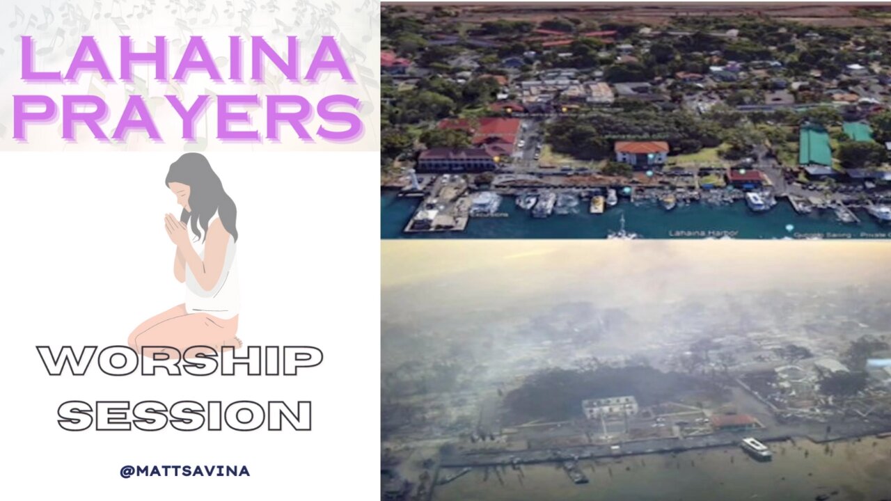 Lahaina Prayers - Aug 22nd 2023 Worship Session