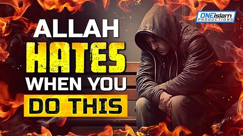 ALLAH HATES WHEN YOU DO THIS