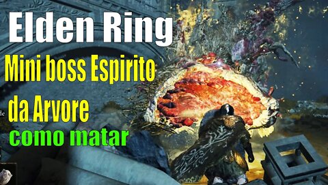 Como matar Mini Boss Espírito da Árvore Elden Ring