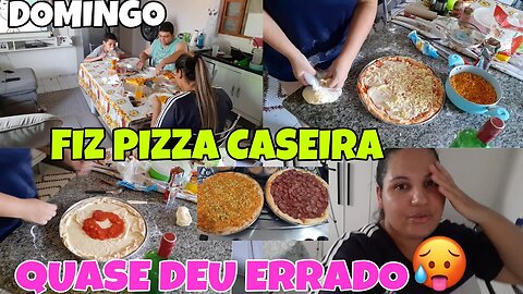 FIZ PIZZA CASEIRA🍕+QUASE DEU ERRADO