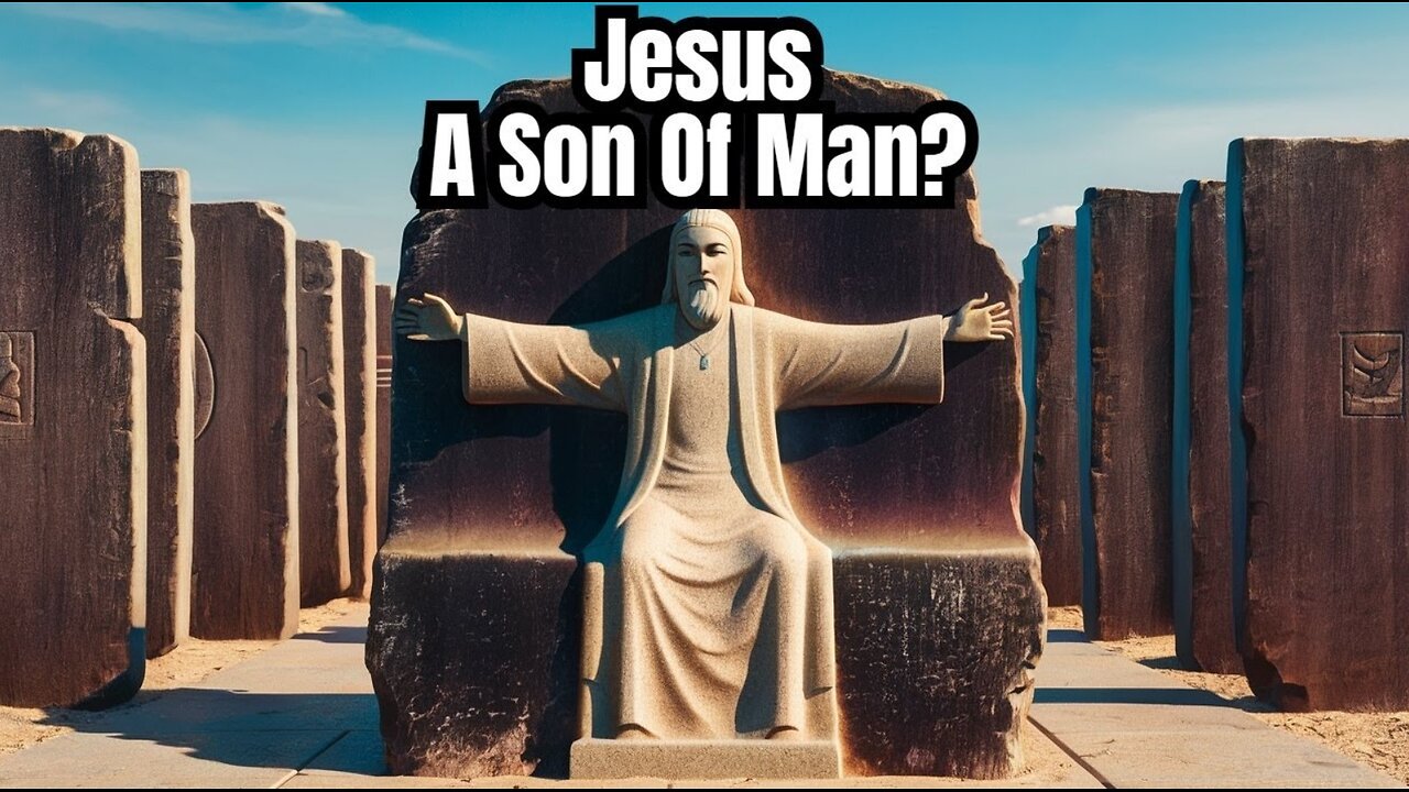 Why Was Jesus Called The Son of Man If He Was The Son of God?