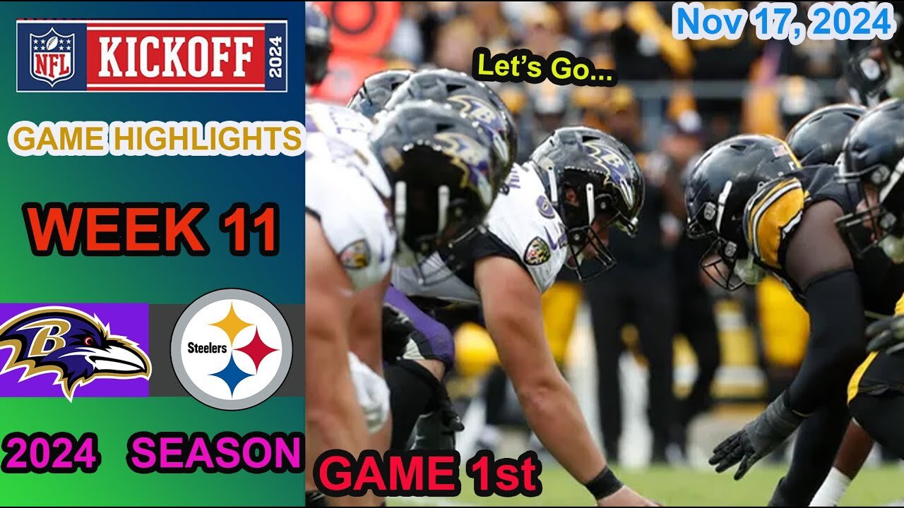 Steelers vs Ravens WEEK 11 GAME 1st QTR HIGHLIGHTS Nov 17, 2024 | 2024-2025 NFL Season.