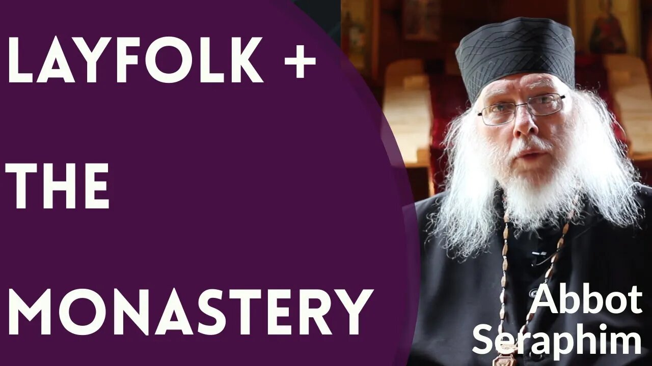 Layfolk and the Monastery - Abbot Seraphim