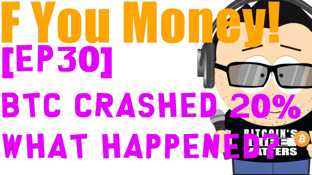 F You Money! [E30] Bitcoin Crashed 20%! What ❗️REALLY❗️ Happened and What's Next?