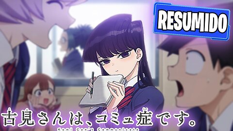 ✔️La DIOSA que QUIERE TENER 100 AMIGOS! / Komi-san Wa Comyushou Desu Temporada 1 RESUMIDO!