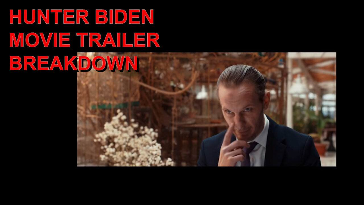 HUNTER BIDEN MOVIE TRAILER BREAKDOWN