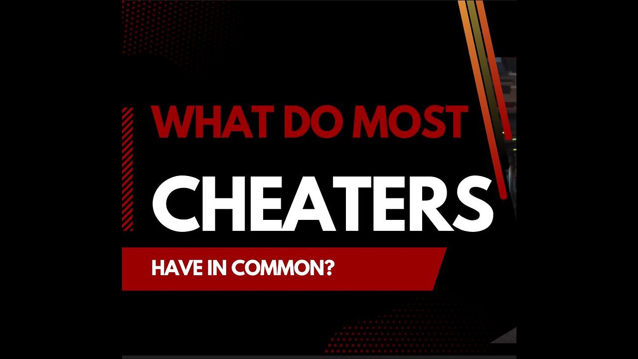 What do most cheaters have in common?