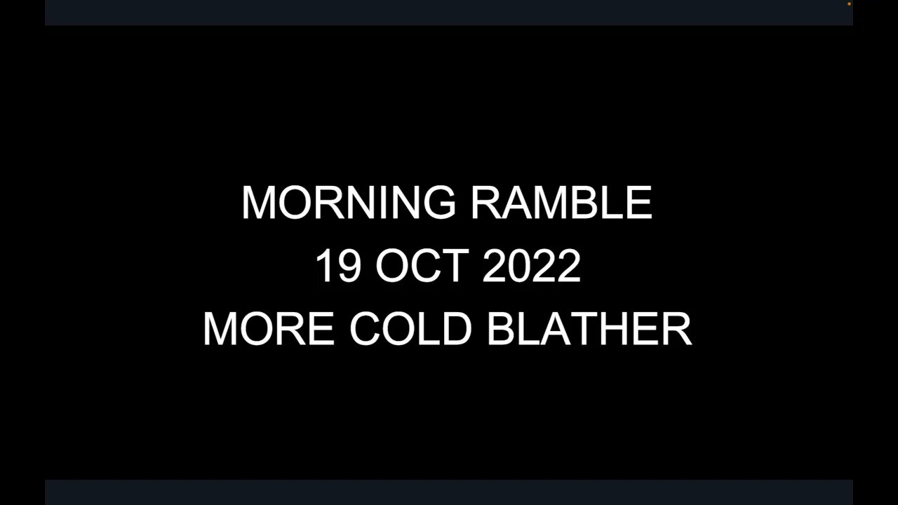 Morning Ramble - 20220919 - More Cold Blather