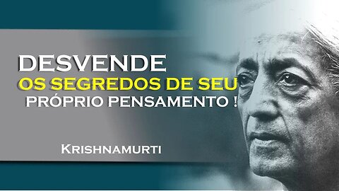 Desvendando o processo do pensamento Seja mestre da sua mente! , SETEMBRO, KRISHNAMURTI