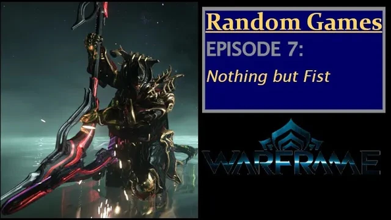 Warframe Episode 7: Nothing but Fist