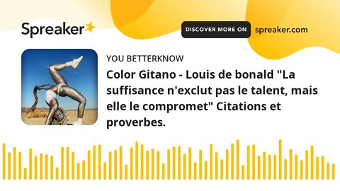 Color Gitano - Louis de bonald "La suffisance n'exclut pas le talent, mais elle le compromet" Citati