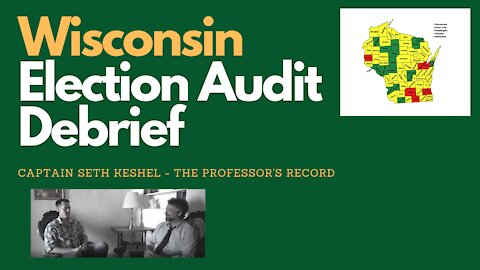 Wisconsin Election Audit Debrief: Captain Seth Keshel