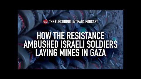 How the resistance ambushed Israeli soldiers laying mines in Gaza, with Jon Elmer