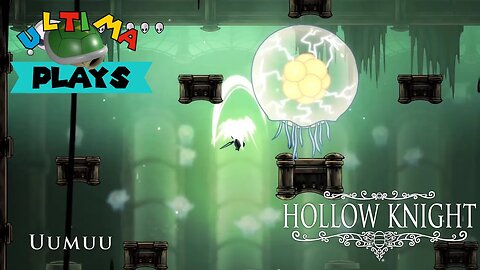 Ultima Plays || Hollow Knight || UWU... I mean Uumuu, the jellyfish