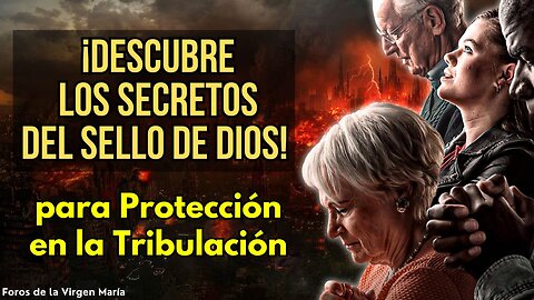 ¿Cómo puedes Escapar de la Tribulación? Los secretos del Sello de Protección de Dios