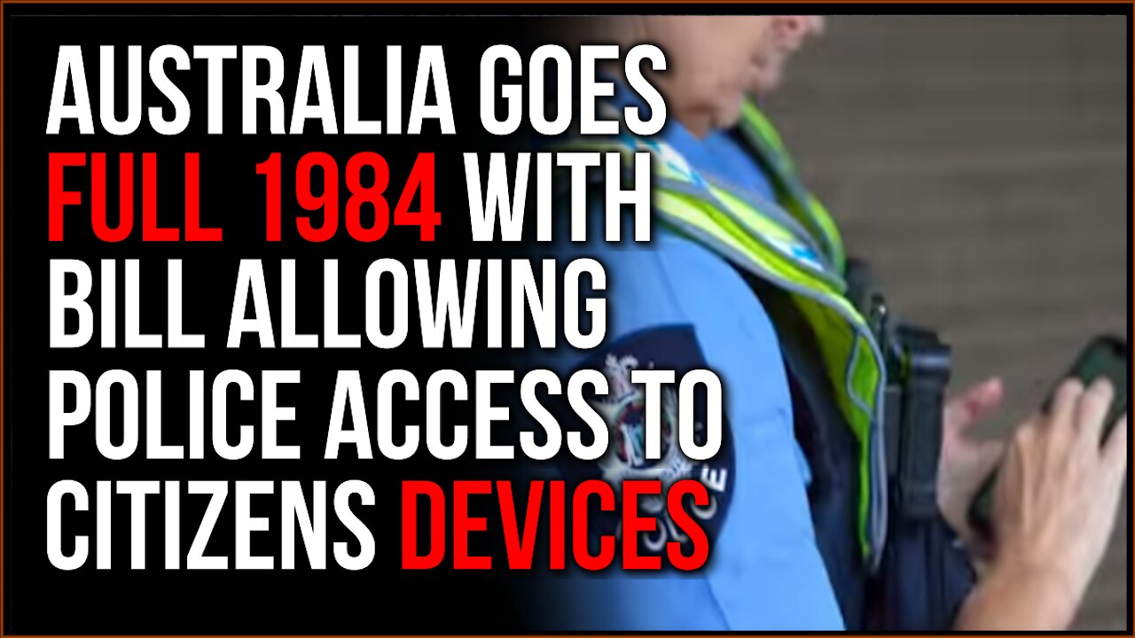 Australia Goes FULL 1984, Cramming Through New Bill To Take Over Peoples' Digital Devices