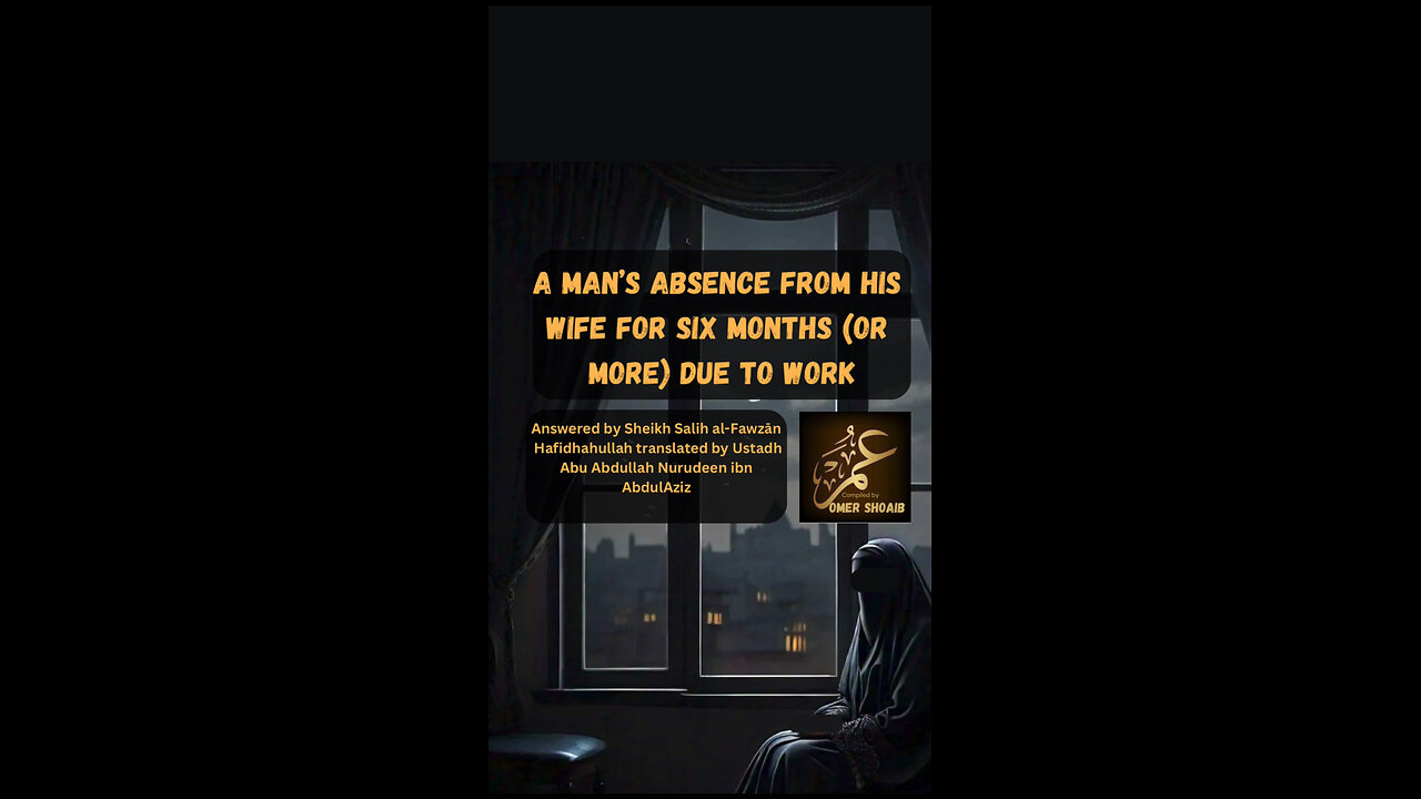 🌿A Man’s Absence from His Wife for Six Months (or More) Due to Work