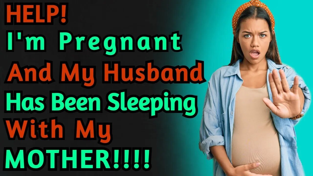 HELP Im Pregnant And My Husband Has Been Sleeping With My Mother | r/TrueOffMyChest | Reddit