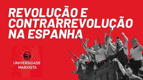 Revolução e Contrarrevolução na Espanha, por Natália Pimenta - Universidade Marxista - 02/08/22