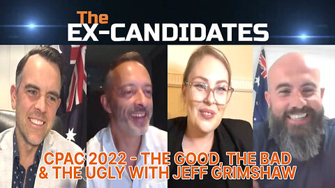 CPAC 2022 - The Good, The Bad & The Ugly - With Jeff Grimshaw - X-Candidates 18