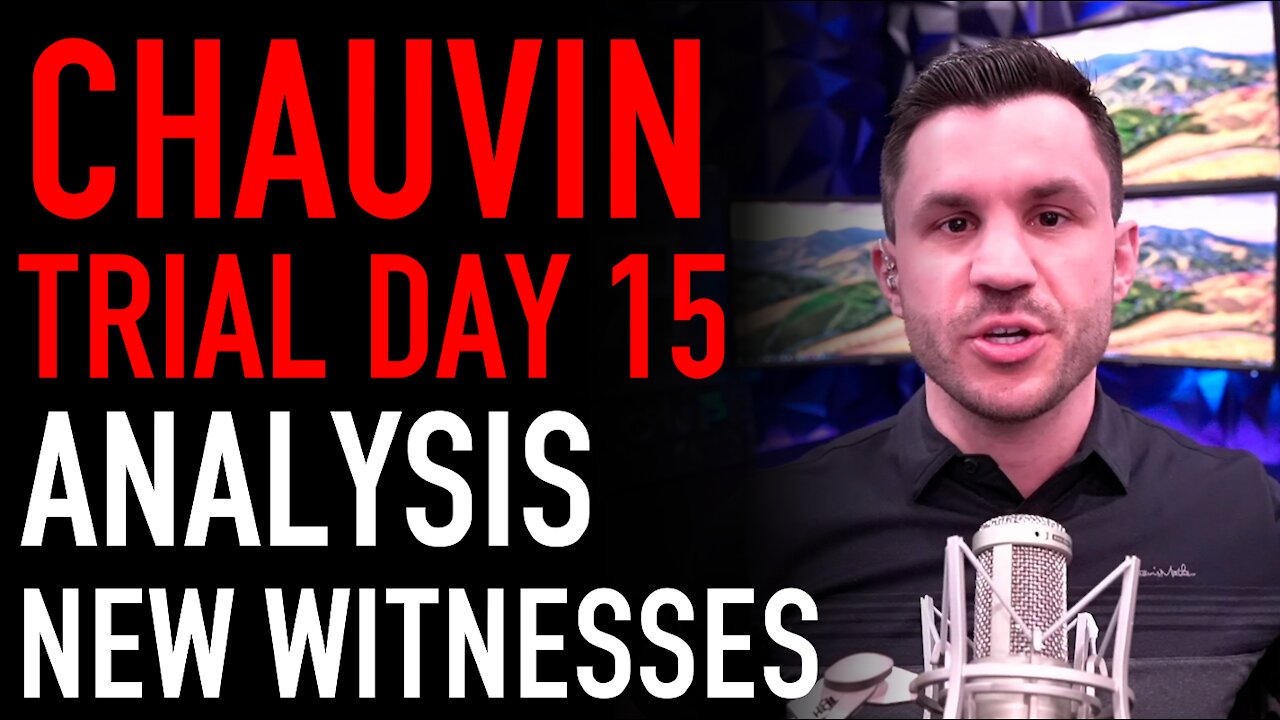 Chauvin Trial Day 15 Analysis: New Witnesses