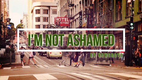 I'm Not Ashamed - Inspirational song