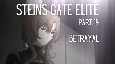 Steins Gate Elite Part 14 : Betrayal