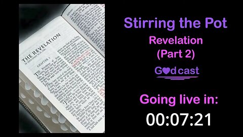 Godcast stirring the pot EPS 15 Revelation Part 2