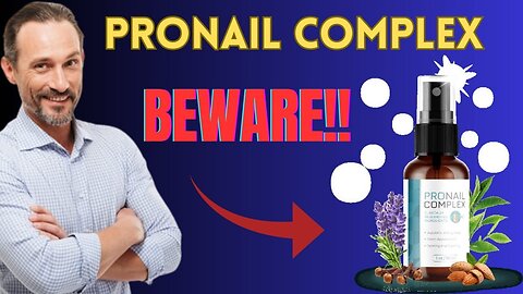 PRONAIL COMPLEX (❌BEWARE❌) PRONAIL COMPLEX REVIEW - ProNails - Nails Fungus - PRONAIL COMPLEX OIL