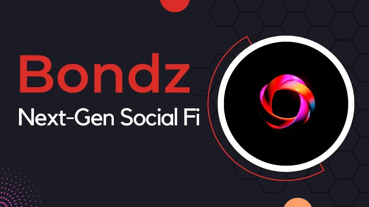 Bondz - United social media and DeFi - The Next-Gen Social Fi App - New Crypto Project