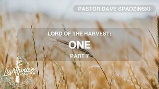 Lord Of The Harvest: One - Pastor Dave Spadzinski