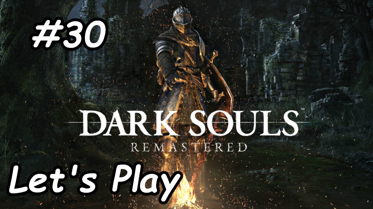 Let's Play | Dark Souls Remastered - Part 30