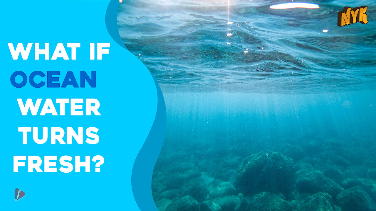 What If Ocean Water Turns Fresh?