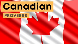 Canadian Proverbs