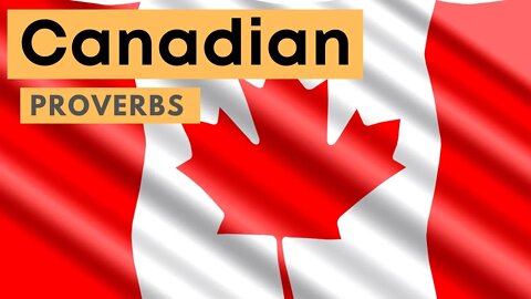 Canadian Proverbs