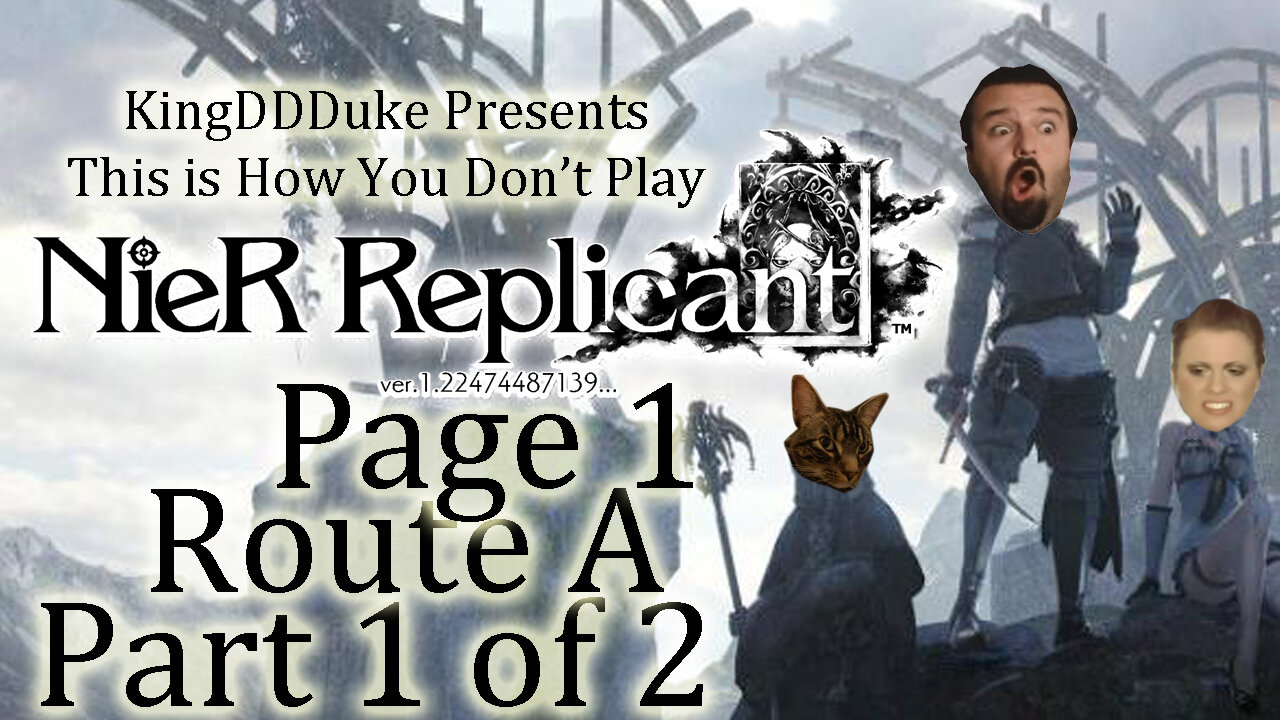 This is How You Don't Play Nier Replicant - Page 1 - Route A - Part 1 of 2 - ver.KingDDDuke